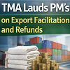 TMA lauds PM&rsquo;s directive on export facilitation and refunds