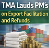 TMA lauds PM&rsquo;s directive on export facilitation and refunds